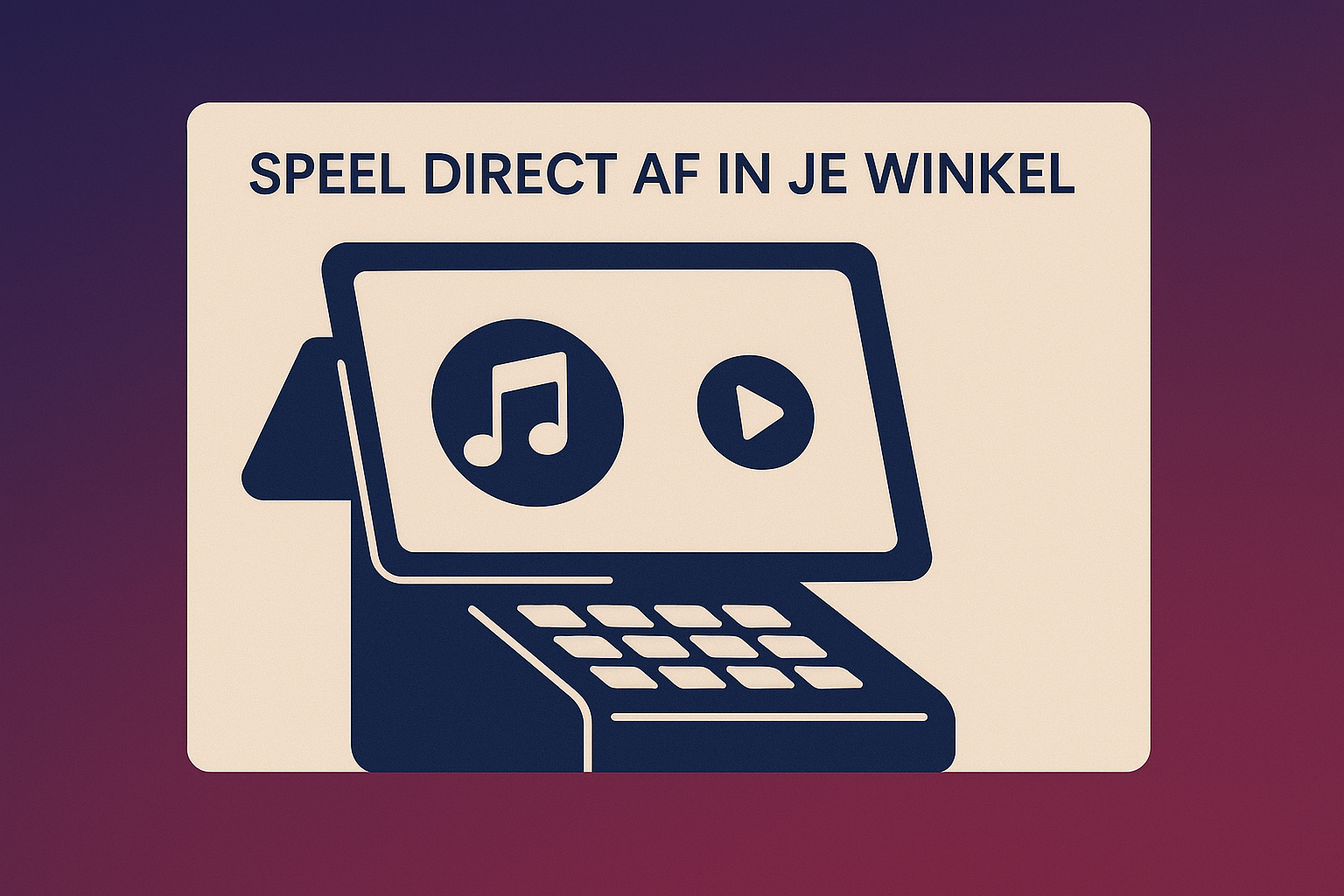 Speel direct af in je winkel
